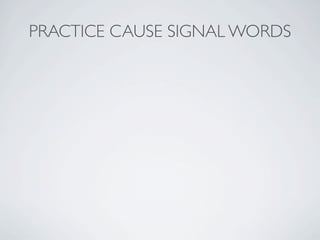 PRACTICE CAUSE SIGNAL WORDS
 