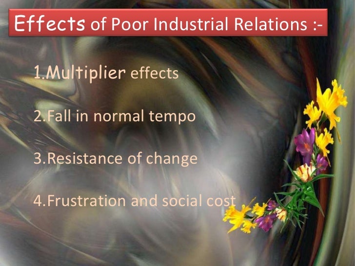 Cause for poor indurstrial relation