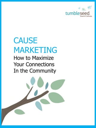 CAUSE
MARKETING
How to Maximize
Your Connections
In the Community
 