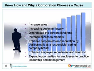 Know How and Why a Corporation Chooses a Cause




           • Increase sales
           • Increasing customer loyalty
  ...