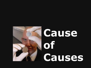 Cause of Causes 