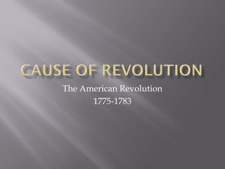 The American Revolution
      1775-1783
 