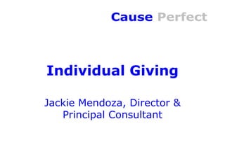 Individual Giving

Jackie Mendoza, Director &
   Principal Consultant
 