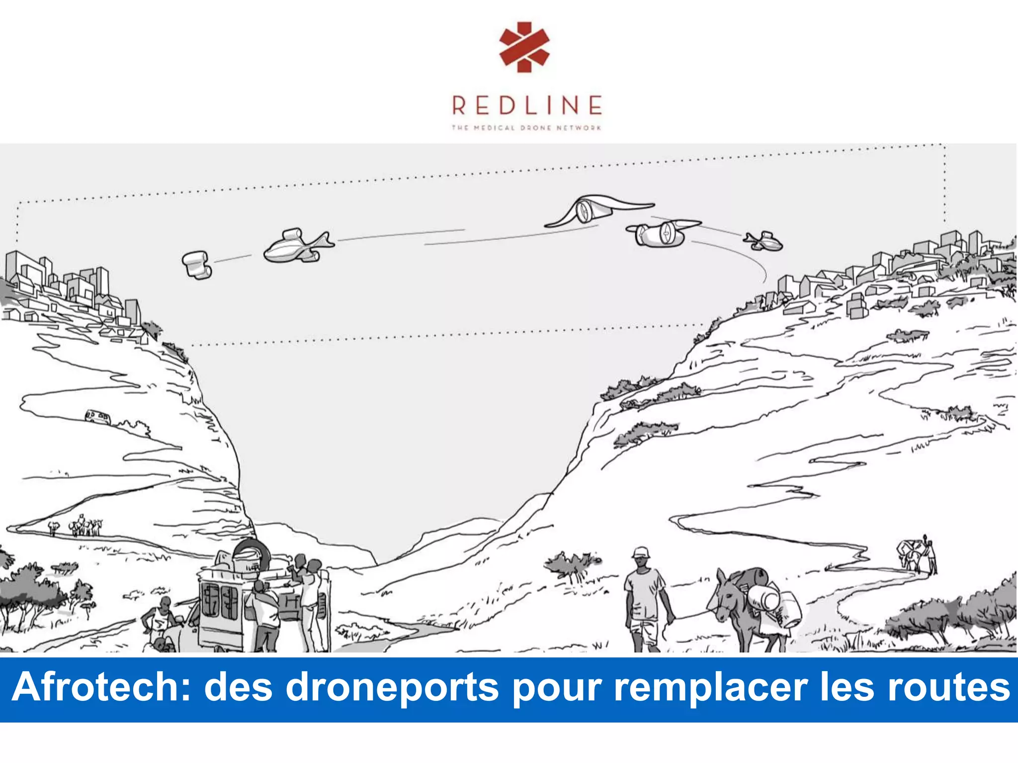 Redline
Afrotech: des droneports pour remplacer les routes