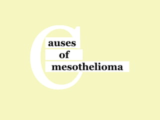 auses
of
mesothelioma
 