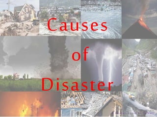 Causes
of
Disaster
1
R D h a k e r , L e c t u r e r , P C N M S
 
