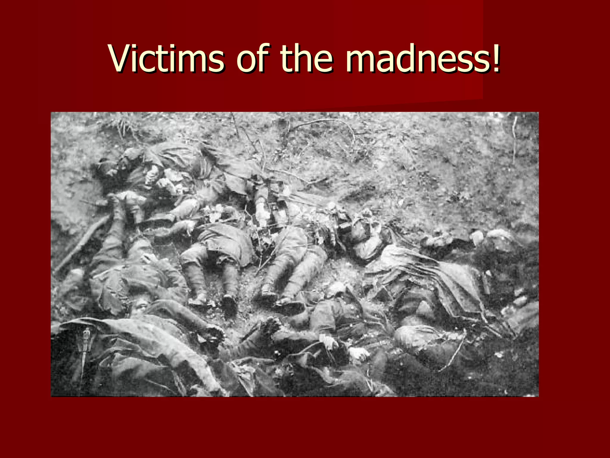 Victims of the madness! 