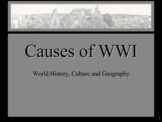 World History, Culture and Geography Causes of WWI 