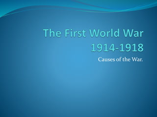 Causes of the War.
 