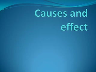 Causes and effect