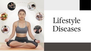 Lifestyle
Diseases
 