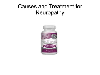Causes and Treatment for
Neuropathy
 