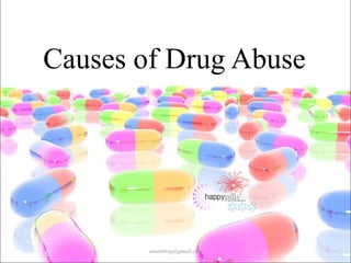 Causes of Drug Abuse
amanbioq@gmail.com
 