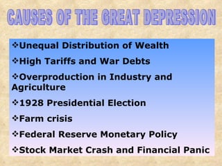 CAUSES OF THE GREAT DEPRESSION ,[object Object],[object Object],[object Object],[object Object],[object Object],[object Object],[object Object]
