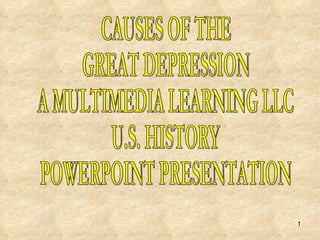 CAUSES OF THE GREAT DEPRESSION A MULTIMEDIA LEARNING LLC  U.S. HISTORY  POWERPOINT PRESENTATION 