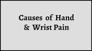Causes of Hand & Wrist Pain.pptx