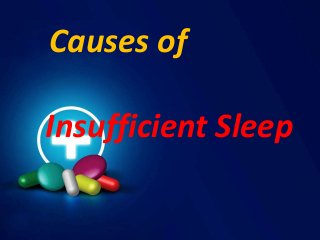 Causes of 
Insufficient Sleep 
 