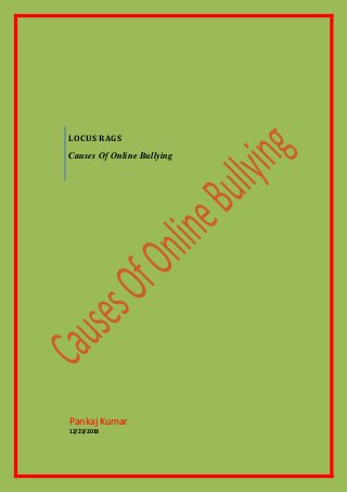 LOCUS RAGS
Causes Of Online Bullying
Pankaj Kumar
12/23/2018
 