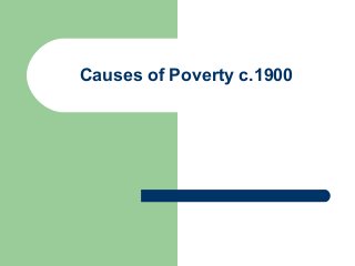 Causes of Poverty c.1900

 