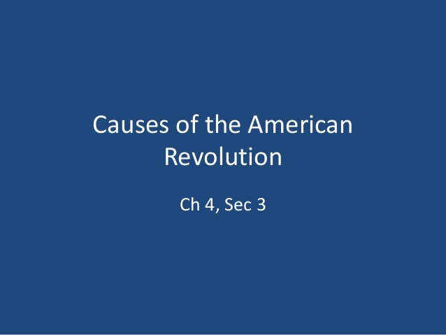essay on the causes of the revolutionary war essay on the causes of the revolutionary war
