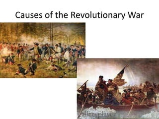 Causes of the Revolutionary War
 