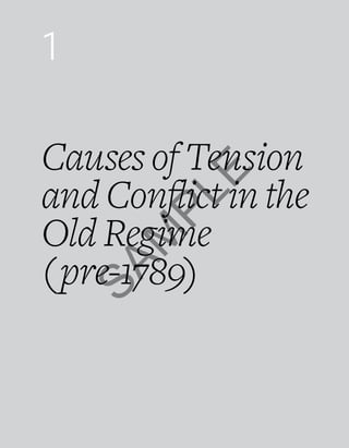 1

SA

M

PL

E

Causes of Tension
and Conflict in the
Old Regime
(pre-1789)

Causes of Tension and Conflict in the Old Regime (pre–1789)

LIBERATING FRANCE 9

 