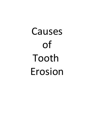 Causes
of
Tooth
Erosion
 