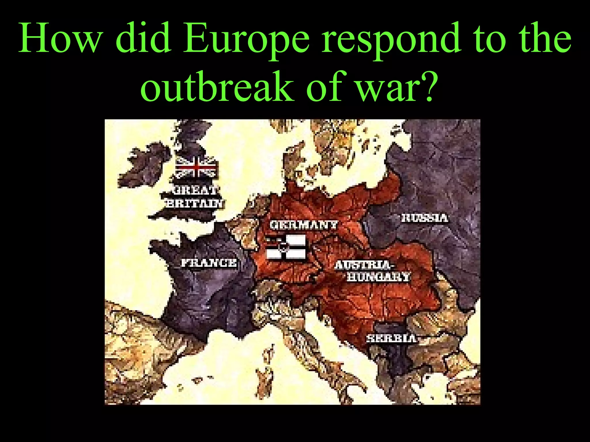How did Europe respond to the outbreak of war?  