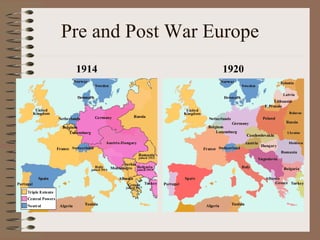 Pre and Post War Europe
 1914             1920
 