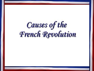 Causes of the  French Revolution 