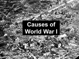 Causes of
World War I

 