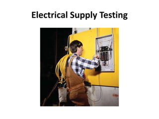 Electrical Supply Testing
 