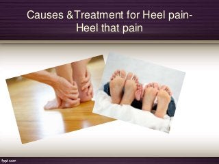 Causes &Treatment for Heel painHeel that pain

 