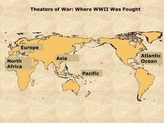 Theaters of War: Where WWII Was Fought Pacific Asia North Africa Europe Atlantic Ocean 