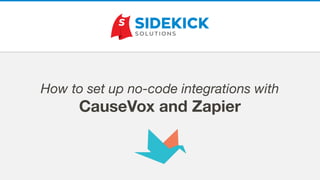 How to set up no-code integrations with
CauseVox and Zapier
 