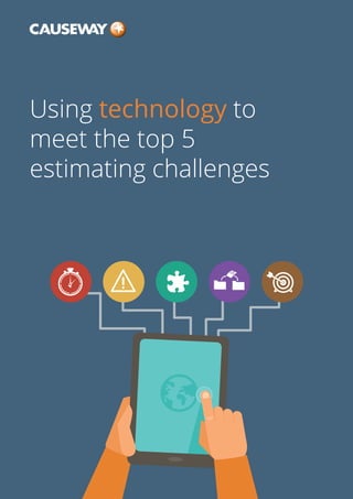 Using technology to
meet the top 5
estimating challenges
 