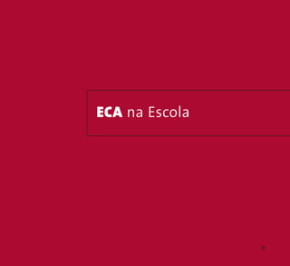 ECA na Escola 
Causos do ECA: Histórias de Todos Nós Nome do causo 77 
 