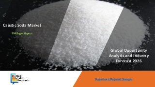 Download Request Sample
Global Opportunity
Analysis and Industry
Forecast, 2017-2023
Global Opportunity
Analysis and Industry
Forecast, 2014-2022
Global Opportunity
Analysis and Industry
Forecast, 2014 - 2022
Opportunity Analysis
and Industry Forecast,
2014-2022
Opportunity Analysis
and Industry Forecast,
2014 - 2022
Met
Global Opportunity
Analysis and Industry
Forecast, 2014-2022
Global Opportunity
Analysis & Industry
Forecast, 2014-2022
Global Opportunity
Analysis and Industry
Forecast 2030
Caustic Soda Market
299 Pages Report
Global Opportunity
Analysis and Industry
Forecast 2026
 