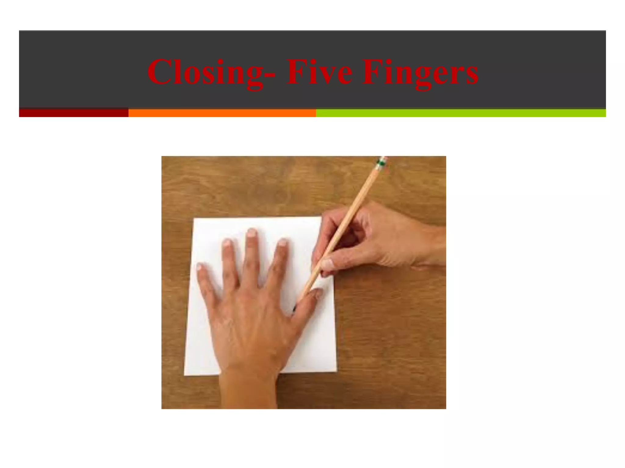 Closing- Five Fingers
 