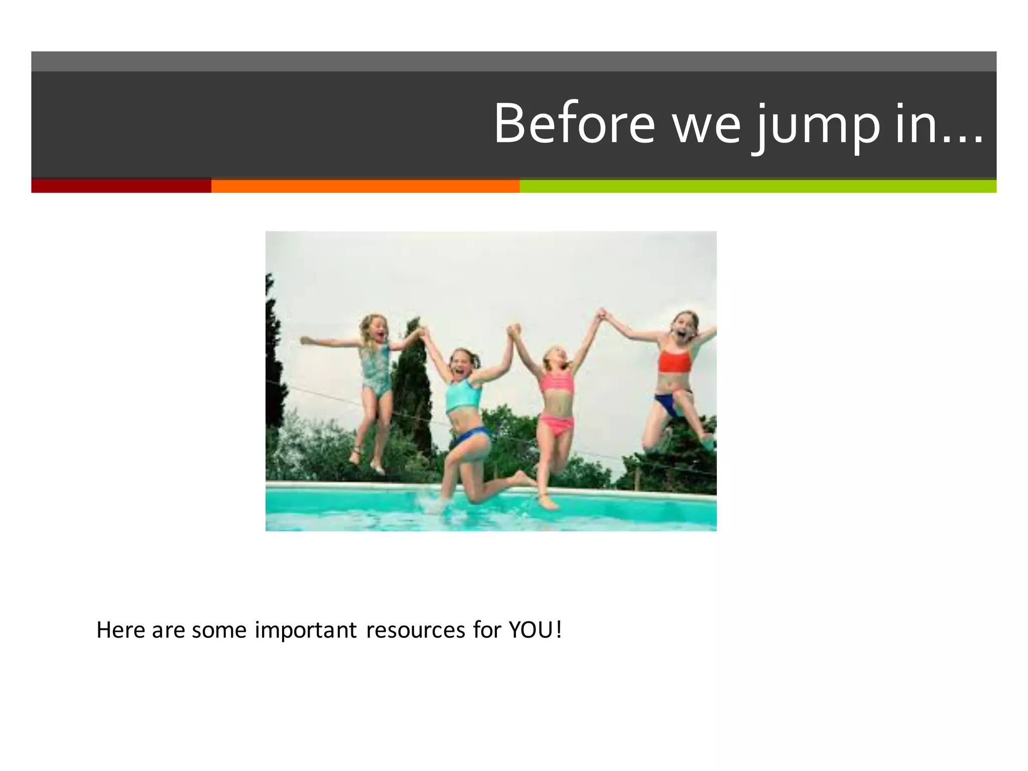 Before  we  jump  in…
Here	
  are	
  some	
  important	
  resources	
  for	
  YOU!	
  
 