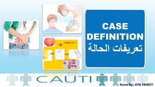 Done By: AYA FAWZY
CASE
DEFINITION
‫الحا‬ ‫تعريفات‬‫لة‬
 