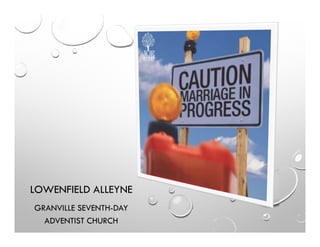 LOWENFIELD ALLEYNE
GRANVILLE SEVENTH-DAY
ADVENTIST CHURCH
 