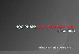 Giảng Viên :Trần Quang Nhật 