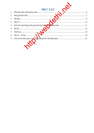 http://webdethi.net 
Công ty Cổ phần Megastudy Hocmai.vn 
MỤC LỤC 
1. Phương trình, hệ phương trình ....................................................................................................... 2 
2. Rút gọn biểu thức ........................................................................................................................... 7 
3. Đa thức ........................................................................................................................................... 9 
4. Dãy số .......................................................................................................................................... 11 
5. Giải bài toán bằng cách giải phương trình, hệ phương trình ....................................................... 11 
6. Đồ thị............................................................................................................................................ 12 
7. Hình học ....................................................................................................................................... 14 
8. Đại số – số học ............................................................................................................................. 19 
9. Giá trị lớn nhất, giá trị nhỏ nhất, đẳng thức, bất đẳng thức ......................................................... 21 
1 megatest.vn 
 