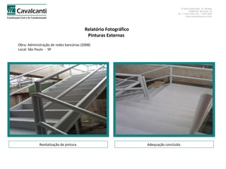 Relatório Fotográfico Pinturas Externas  Obra: Administração de redes bancárias (2008)  Local: São Paulo  -  SP Revitalização de pintura. Adequação concluída. 