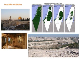 Jerusalém e Palestina
 