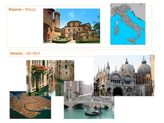 Ravena – Março




Veneza – até Abril
 