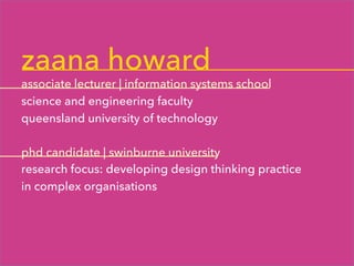 zaana howard
associate lecturer | information systems school
science and engineering faculty
queensland university of tech...