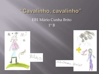 EB1 Mário Cunha Brito
        1º B
 