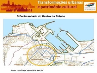 O Porto ao lado do Centro da Cidade




Fonte: City of Cape Town official web site
 